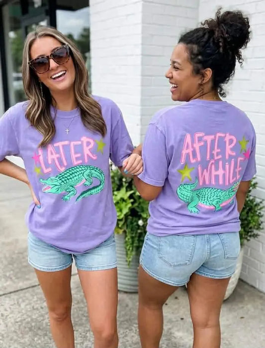 Later Alligator (Front) After While (Back)